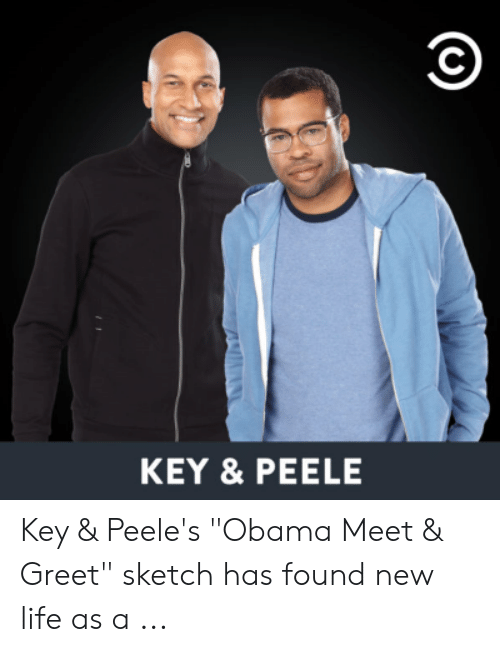 Key and peele meet and greet meme generator free